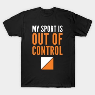 My Sport is Out of Control Orienteering Control Hiking T-Shirt